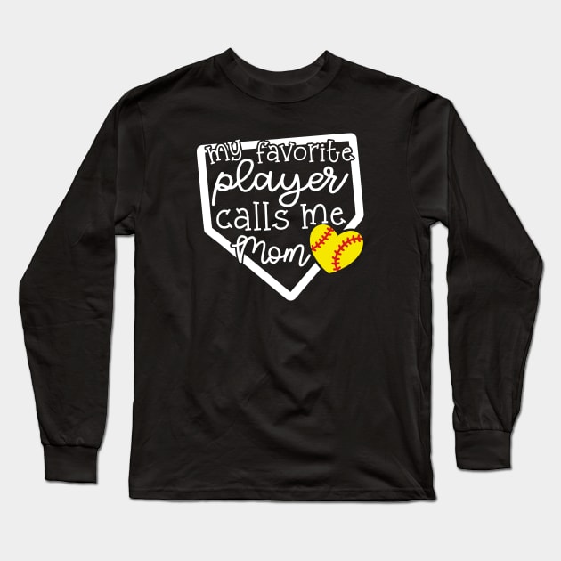 My Favorite Player Calls Me Mom Softball Cute Funny Long Sleeve T-Shirt by GlimmerDesigns